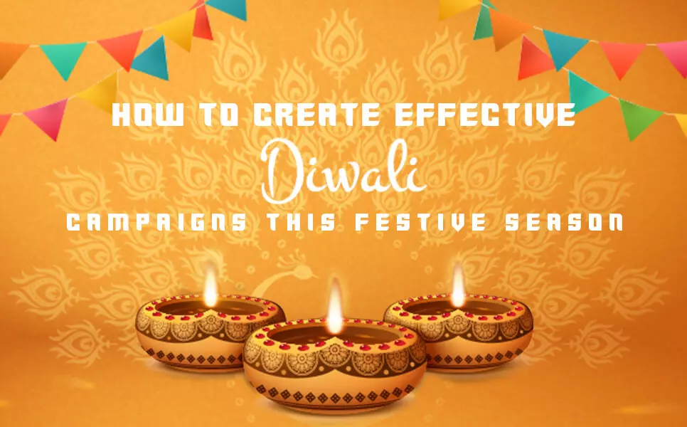 How To Create Effective Diwali Campaigns This Festive Season